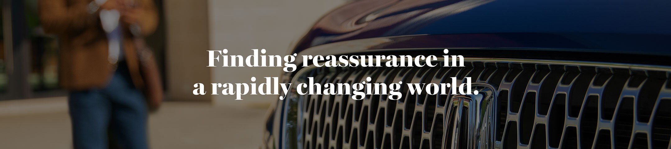 Finding reassurance in a rapidly changing world.