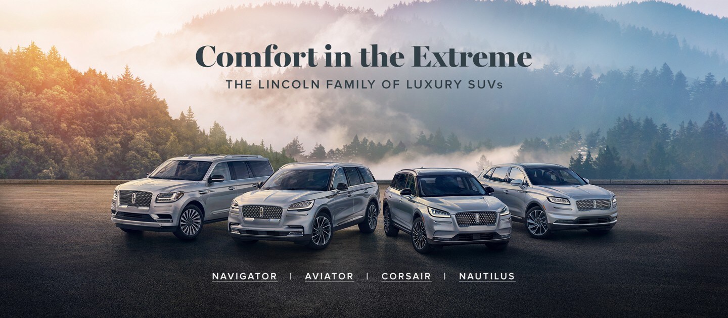 Comfort in the Extreme. The Lincoln family of luxury S U Vs.