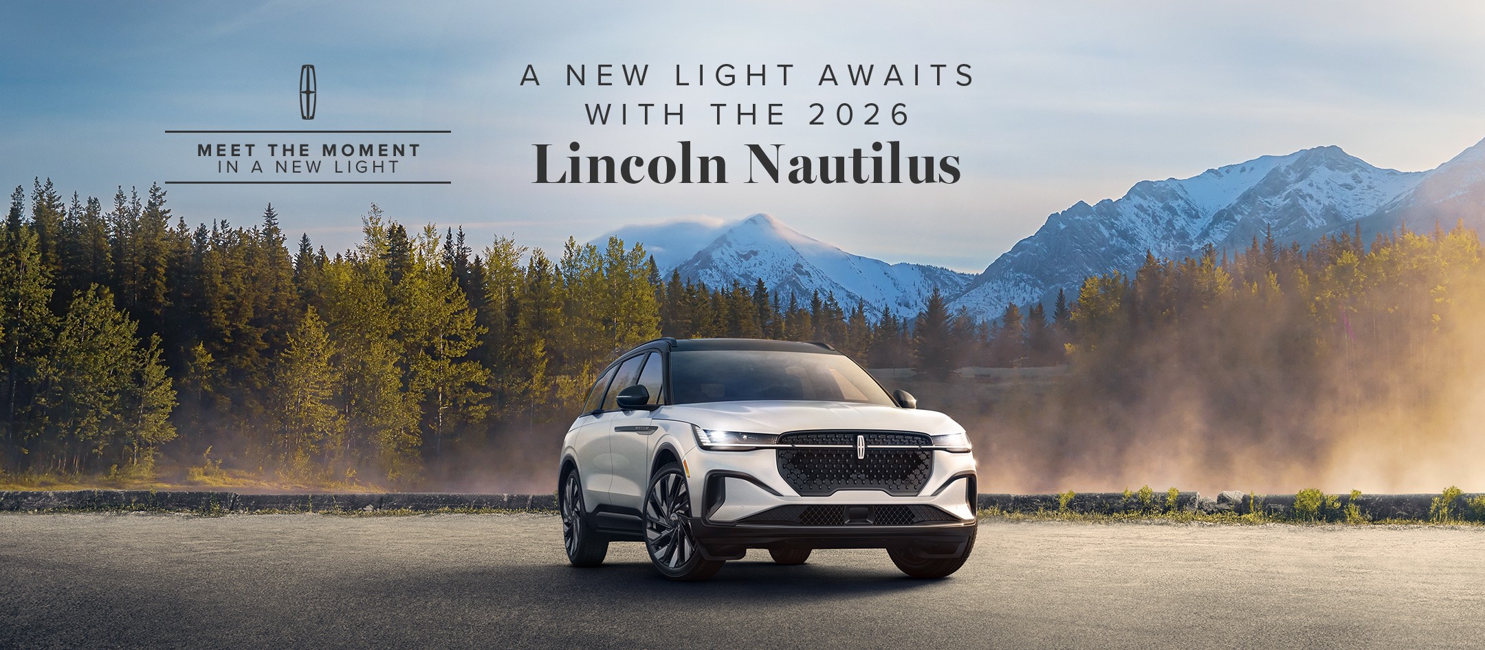 Meet the moment in a new light. A new light awaits with the 2026 Lincoln Nautilus.
