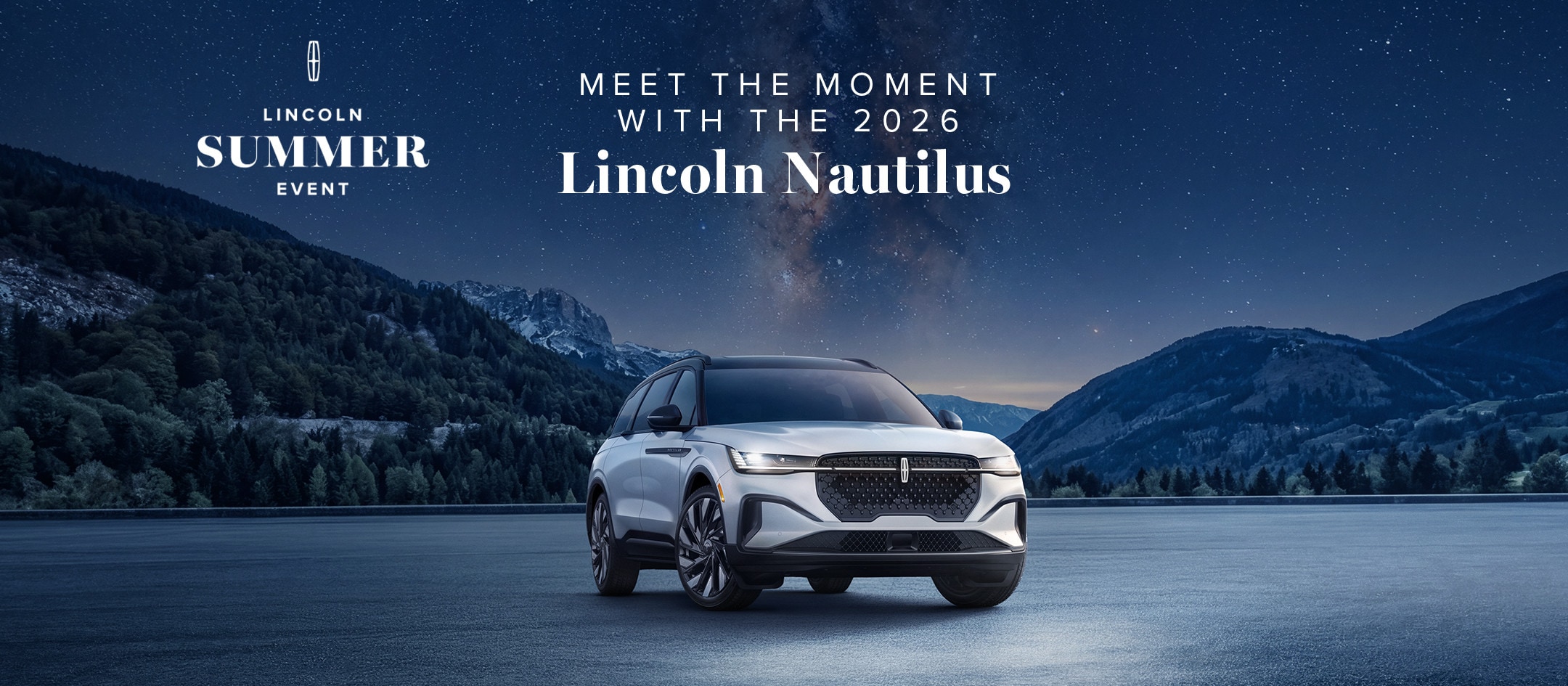Lincoln Summer Event. Meet the moment with the 2026 Lincoln Nautilus. 