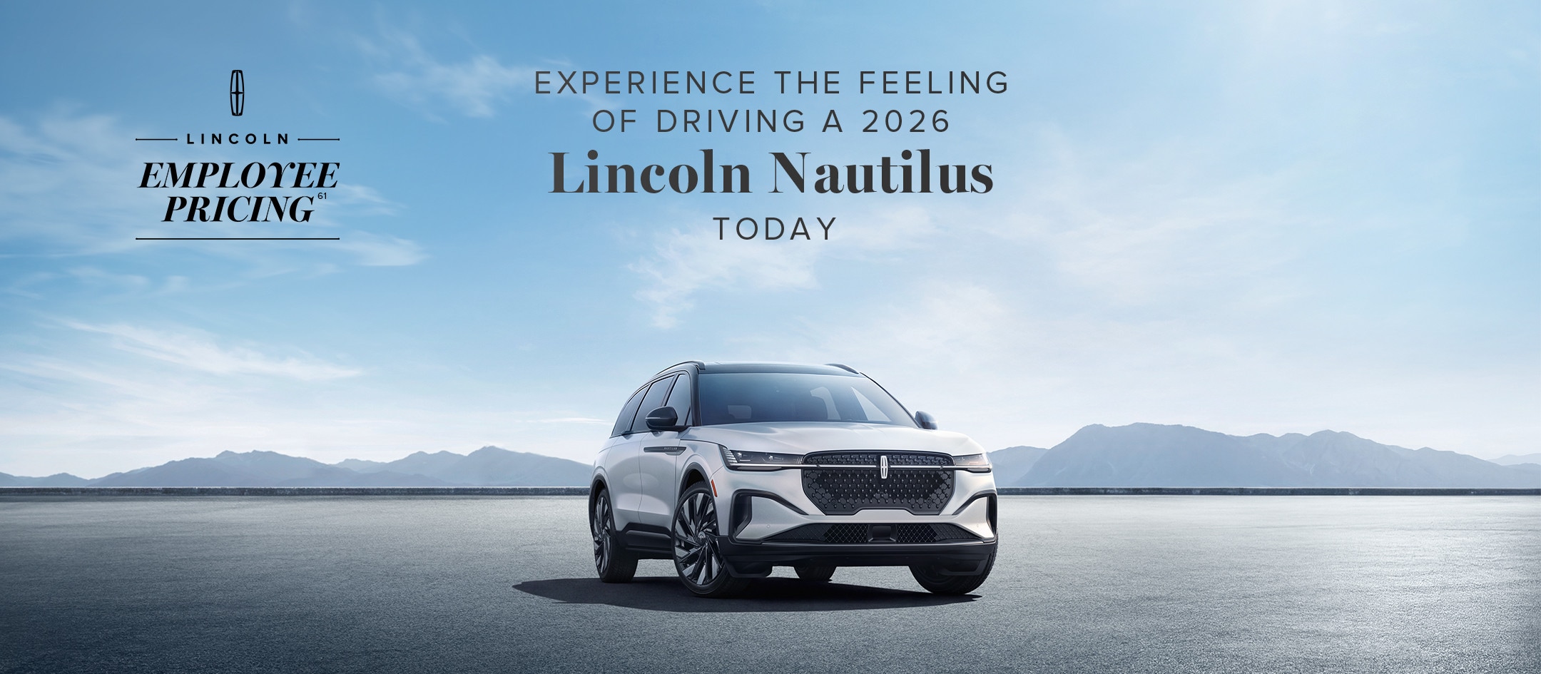 Lincoln Employee Pricing61. Experience the feeling of driving a Lincoln Nautilus today.
